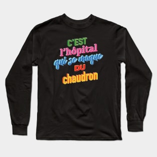 L'hôpital se moque du chaudron Long Sleeve T-Shirt